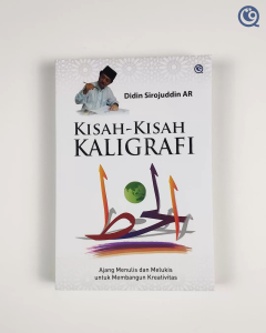 Buku Kisah Kisah Kaligrafi Buku Menulis Dan Melukis Untuk Membangun Kreativitas Didin Sirojuddin AR - QAF