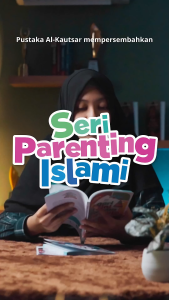 Seri Parenting Islami - Prof. Dr. Abdul Karim Bakkar - ISI 3 BUKU - Pustaka Al-Kautsar