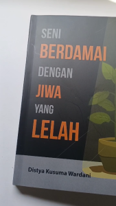 Buku Seni Berdamai Dengan Jiwa Yang Lelah