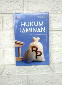 HUKUM JAMINAN Kajian Konsep dan Kritik Pengaturan Jaminan di Indonesia Dr. Khoirul Hidayah S.H. M.H. Dwi Fidhayanti S.H.I. M.H. SETARA PRESS PREMIUM AJ-HKM-PDT FAKULTAS HUKUM Tahun 2022