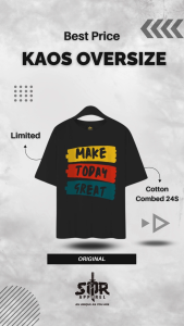 SMR APPAREL - Kaos Oversize Make Today Great Cotton Combed 24s Pria & Wanita
