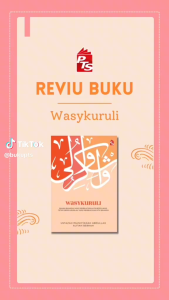 (SG SELLER) Wasykuruli : Bukan Bahagia yang Membuatkan Kita Bersyukur Tetapi Bersyukurlah yang Membuatkan Kita Bahagia