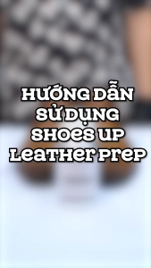 Shoes Up Leather Prep - Tẩy màu nhuộm Giày Da chuyên dụng