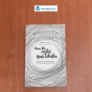 Sách - Bạn đã nghĩ quá nhiều-Vanlangbooks
