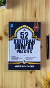 52 Khutbah Jumat Praktis Perjilid - Jilid 1 dan Jilid 2 - AMRU NUR KHOLIS - Pustaka Arafah