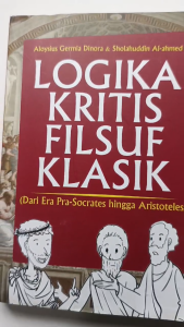 Buku Logika Kritis Filsuf Klasik: Dari Era Pra-Socrates Hingga Aristoteles