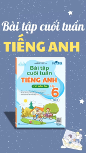 GLOBAL SUCCESS - Bài tập cuối tuần tiếng anh lớp 6 tập 2 (có đáp án)