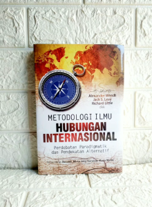 METODOLOGI ILMU HUBUNGAN INTERNASIONAL Alexander Wendt Jack S. Levy Richard Little INTRANS PUBLISHING PREMIUM AJ-PLT FAKULTAS ILMU SOSIAL DAN ILMU POLITIK