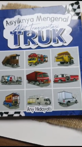 ASYIKNYA MENGENAL ALAT TRANSPORTASI TRUK