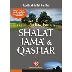 Buku Fatwa Lengkap Syaikh Bin Baz Tentang SHALAT Sholat JAMA Dan QASHAR ...