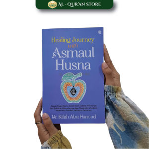 Buku Islami Healing Journey with Asmaul Husna Memaknai Nama Nama Allah Dan Buktikan Kekuatannya Qaf