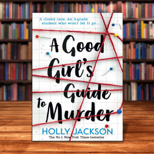 A Good Girls Guide to Murder by Holly Jackson