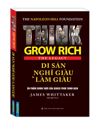 Di sản nghĩ giàu và làm giàu (The Napoleon Hill Foundation Grow Rich The Legacy)