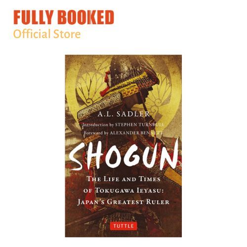 Shogun: The Life and Times of Tokugawa Ieyasu: Japan's Greatest Ruler ...