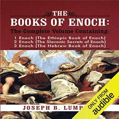 (Audible and ebooks in CDs) The Books of Enoch A Complete Volume Containing 1 Enoch - The Ethiopic Book of Enoch 2 Enoch - The Slavonic Secrets of Enoch 3 Enoch - The Hebrew Book of Enoch