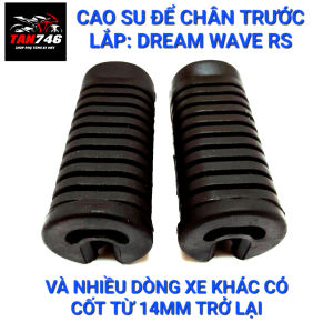 Cao su để chân trước cho WAVE DREAM RS CUP các dòng xe phổ thông của HD YA SU SYM Xe Trung Quốc
