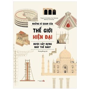 Những Kì Quan Của Thế Giới Hiện Đại Được Xây Dựng Như Thế Nào? - Bìa Cứng