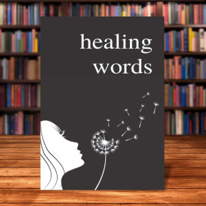 Healing Words: A Poetry Collection For Broken Hearts by Alexandra Vasiliu