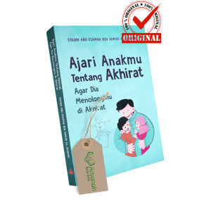 Buku Ajari Anakmu Tentang Akhirat Agar Dia Menolongmu di Akhirat - Pustaka Al Kautsar