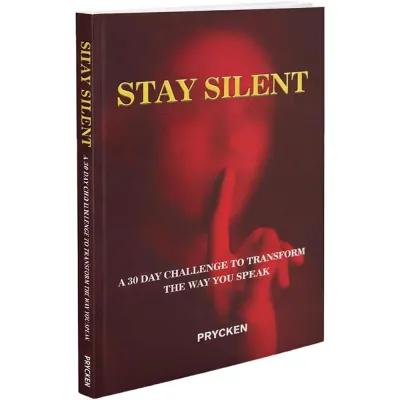 Stay Silent Book A 30 Day Challenge to Master Your Emotions Transform the Way You Speak Communicate with Wisdom and Build Peaceful Relationships