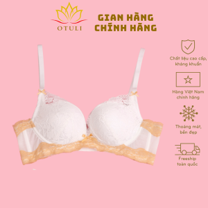 Áo Ngực Ren Pháp Siêu Mềm Nhẹ Không Gọng Nâng Ngực Tạo Khe Cho Ngực Vừa Và Nhỏ Lớp Mút 3cm Nano Bạc Kháng Khuẩn R3 OTULI