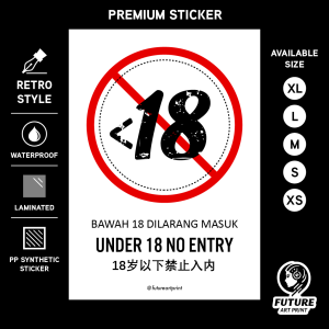 Under 18 No Entry. Bawah 18 Dilarang Masuk. 18岁以下禁止入内. Underage. Bawah Umur. Premium Sticker Prohibition Sign. Prohibited Label Notice Signage. Laminated Waterproof Scratch Resistant. Suitable for Indoor and Outdoor. Retro Exclusive Design.