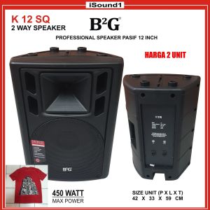 SPEAKER PASIF B2G 12 INCH K 12 SQ IMPORT 2 UNIT ORIGINAL SUARA MANTAP