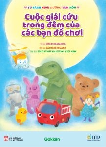 Sách - Dtpbooks - Cuộc giải cứu trong đêm của các bạn đồ chơi - Tủ sách nuôi dưỡng tâm hồn