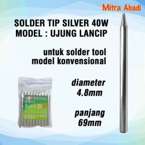 Solder Tip 40W Silver Model UJUNG LANCIP Panjang 69 mm Dia 48 mm