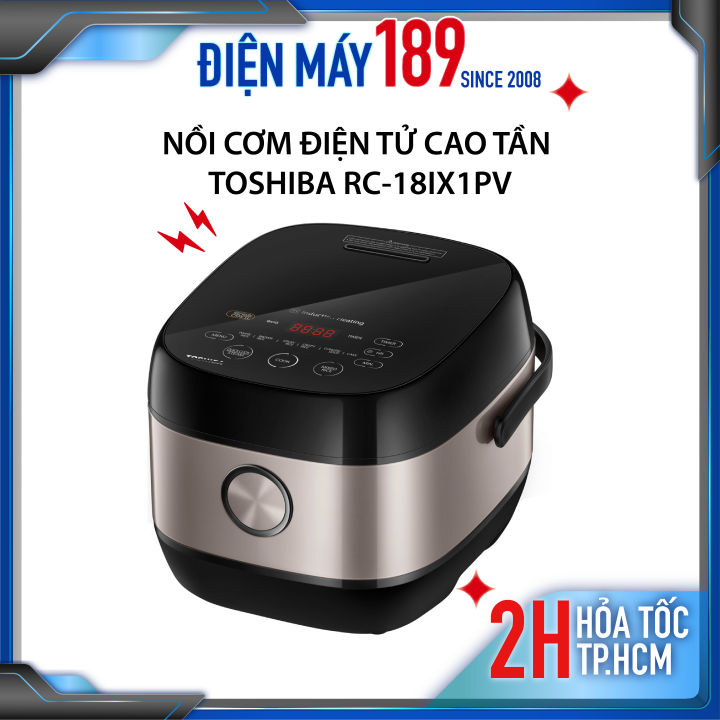 Nồi cơm điện tử cao tần Toshiba RC-18IX1PV -Dung tích 1.8 Lít - 4-6 người ăn - Hàng chính hãng - Bảo hành 12 tháng