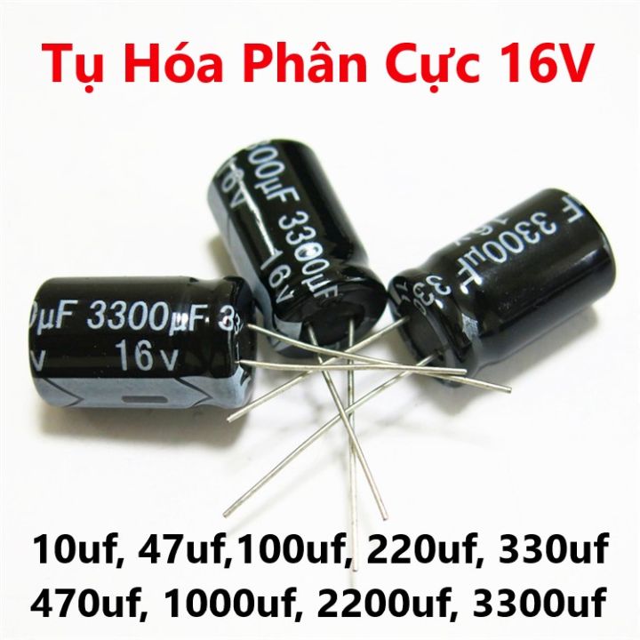 Tụ Hóa Phân Cực 16V 10uf, 47uf,100uf, 220uf, 330uf, 470uf, 1000uf ...