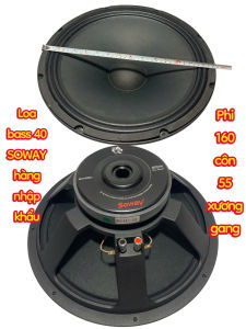 Loa bass 40 SOWAY - giá 1 cái - phi 160 côn 55 gân vải - tiếng sáng loa full 4 tấc