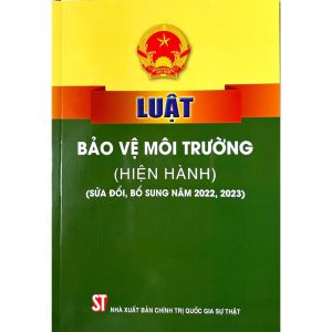 Sách - Luật Bảo vệ môi trường (hiện hành) (sửa đổi bổ sung năm 2022 2023)