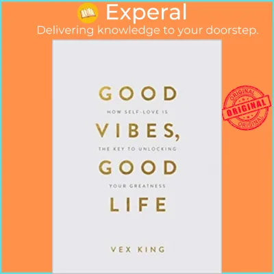 Good Vibes Good Life (Gift Edition) : How Self-Love Is the Key to Unlocking Your Gr by Vex King (UK edition paperback)