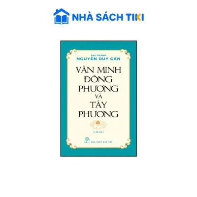 Sách Văn Minh Đông Phương Và Tây Phương (Ts Thu Giang Nguyễn Duy Cần)(Tái Bản) - NXB Trẻ