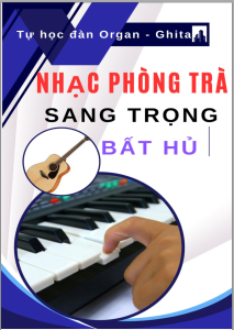 Tài liệu TỰ HỌC đàn Organ - Ghita: Dòng nhạc Tình Ca - Phòng Trà
