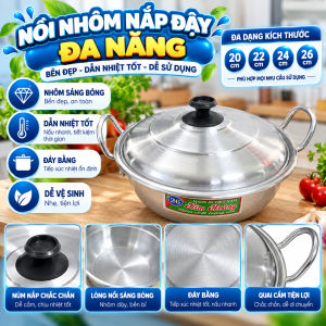 Nồi Nhôm Có Nắp Đáy Bằng Nồi Nhôm Sáng Bóng Dẫn Nhiệt Tốt Đủ Size 20 22 24 26cm