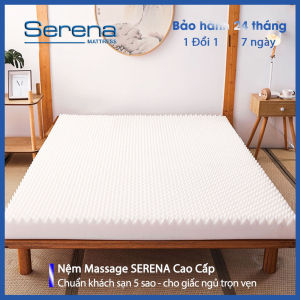 Nệm cao su non massage SERENA nệm người lớn chính hãng đệm mát xa nệm ngủ chống đau lưng cao cấp - hệ thống nệm