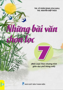 Sách - Những bài văn chọn lọc 7 (Biên soạn theo chương trình giáo dục phổ thông mới) - ndbooks