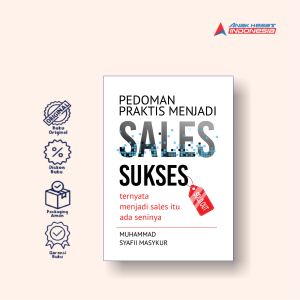 PEDOMAN PRAKTIS MENJADI SALES SUKSES: Ternyata Menjadi Sales Itu Ada Seninya