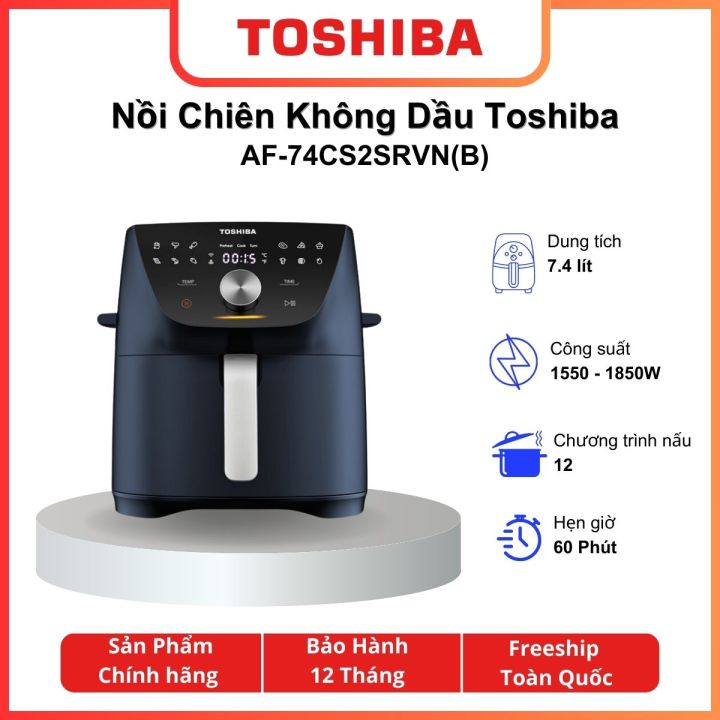 Nồi chiên không dầu Toshiba AF-74CS2SRVN(B), Dung tích 7.4L, 12 Chức năng nấu - Bảo hành 12 tháng