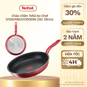 Chảo chiên Tefal So Chef G1350496/G1350696 - Chảo chống dính - Chính Hãng Bảo Hành 2 Năm