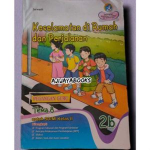 LKS KELAS 2 PEGANGAN GURU TEMA 8 KESELAMATAN DI RUMAH DAN PERJALANAN SD/MI SEMESTER 2 KURIKULUM 2013