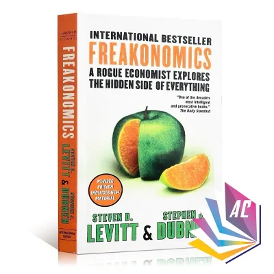 Freakonomics: A Rogue Economist Explores the Hidden Side of Everything by Steven D. Levitt & Stephen J. Dubner-Paperback