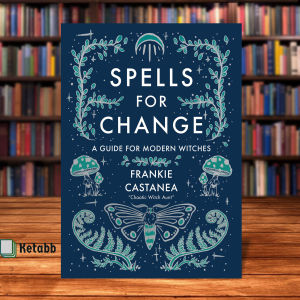 Spells for Change A Guide for Modern Witches by Frankie Castanea [OEM Paperback]