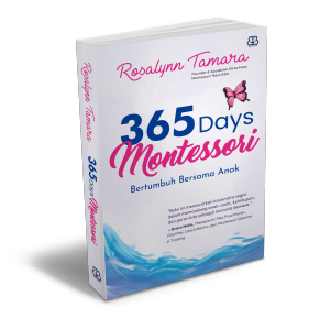 BUKU 365 DAYS MONTESSORI : BERTUMBUH BERSAMA ANAK - ROSALYNN TAMARA