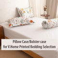 [V.Home] Add-on Pillow Cases/Bolster cases for V.Home Printed Beddings. 