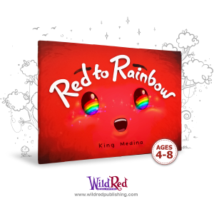 Red to Rainbow by King Medina - A Childrens Picture Book from WildRed Publishing (Paperback)