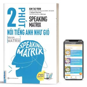 Speaking Matrix - 2 Phút Nói Tiếng Anh Như Gió - Kèm App Nghe Online