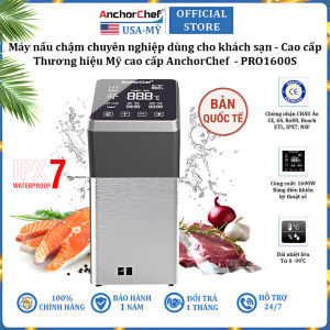 Máy nấu chậm chuyên nghiệp Sous Vide AnchorChef PRO1600S dùng cho gia đình nhà hàng thương hiệu Mỹ bản quốc tế - Công suất 1600W (BH 1 NĂM)